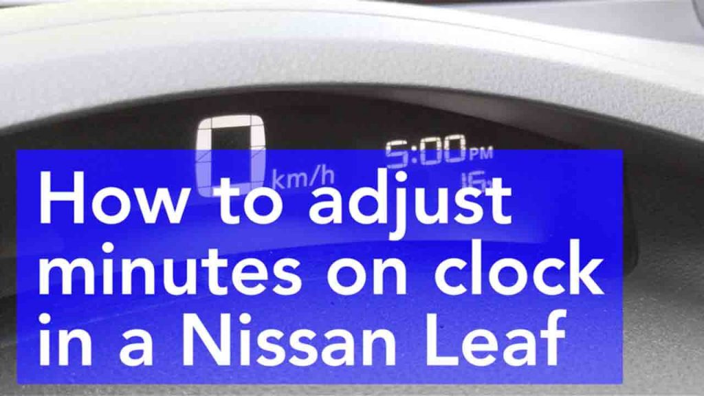 How to adjust the clock minutes only in a Nissan Leaf