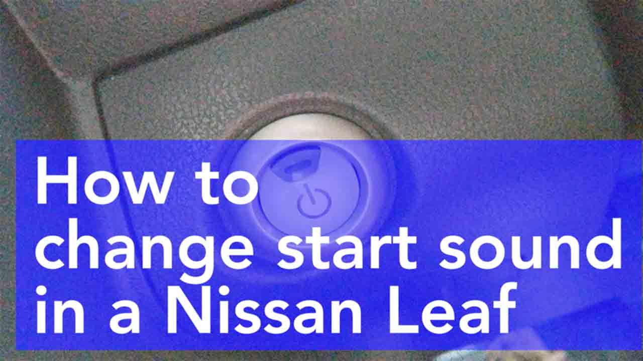 How to change start up sound in a Nissan Leaf